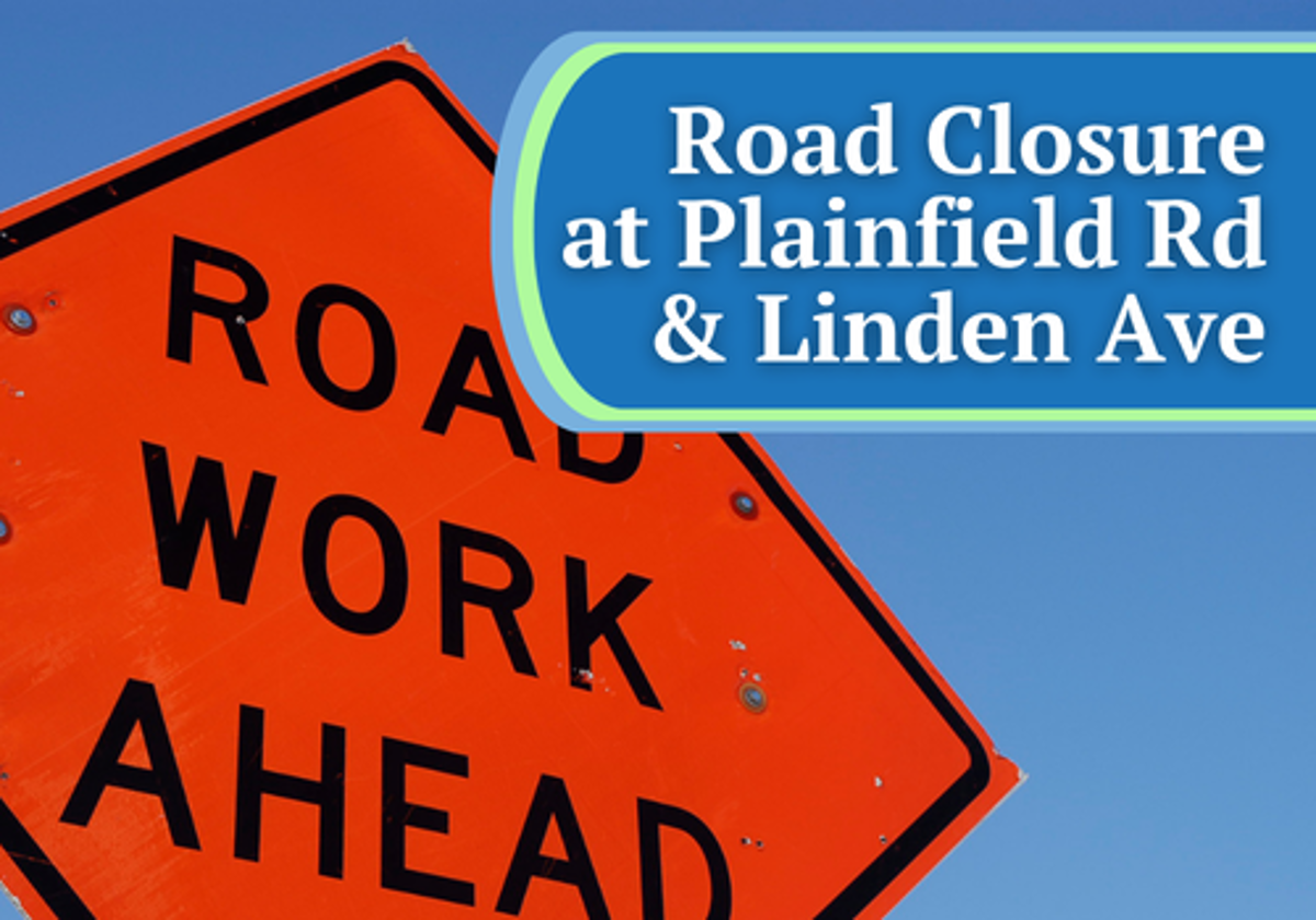 Featured image of Road Closure at Plainfield Rd. and Linden Ave.